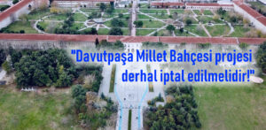 YTÜ Kampüs Açıklaması: “Davutpaşa Millet Bahçesi projesi derhal iptal edilmelidir!”