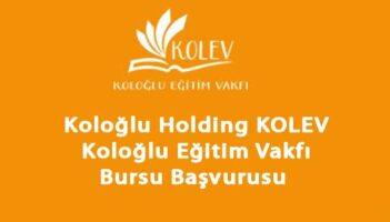 Koloğlu Eğitim Vakfı KOLEV Burs Başvurusu 2024