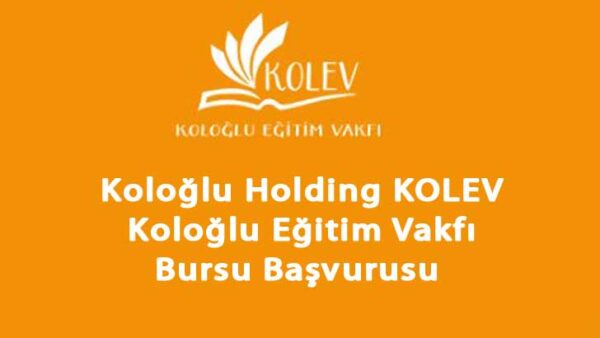 Koloğlu Eğitim Vakfı KOLEV Burs Başvurusu 2024