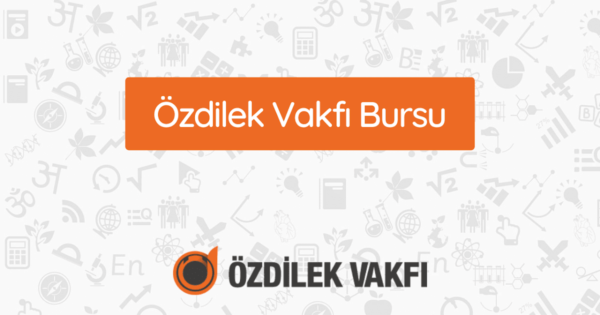 Özdilek Vakfı Burs Başvurusu 2024